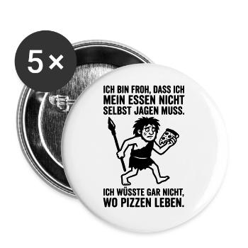 Pizza Jagen Essen Lustig Steinzeit Dummer Spruch - Buttons groß 56 mm (5er Pack) - Weiß - Vorne