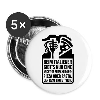 T-Shirt Spruch Pizza Oder Pasta Italiener - Buttons groß 56 mm (5er Pack) - Weiß - Vorne