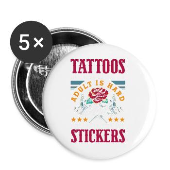 Adulting Is Hard I Deserve Stickers Ironie Witz - Buttons groß 56 mm (5er Pack) - Weiß - Vorne