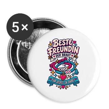 Beste Freundin der Braut – Für jedes Ja dabei - Buttons groß 56 mm (5er Pack) - Weiß - Vorne