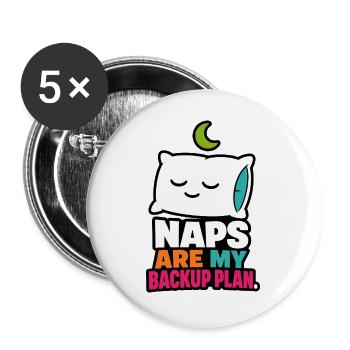 Naps Are My Backup Plan – Schlaf Humor - Buttons groß 56 mm (5er Pack) - Weiß - Vorne