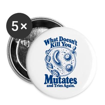 What Doesnt Kill You Mutates - Buttons groß 56 mm (5er Pack) - Weiß - Vorne