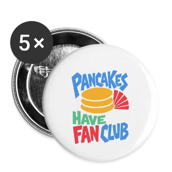 Pfannkuchen Fanclub – My Pancakes Have a Fan Club - Buttons groß 56 mm (5er Pack) - Weiß - Vorne