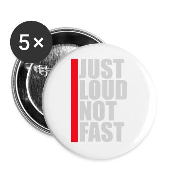 Just Loud Not Fast Laut Nicht Schnell Spruch Logo  - Buttons groß 56 mm (5er Pack) - Weiß - Vorne
