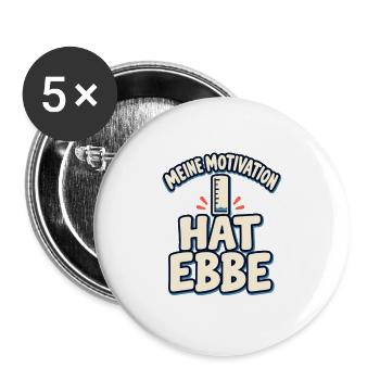 Meine Motivation hat Ebbe – Küstenhumor - Buttons groß 56 mm (5er Pack) - Weiß - Vorne