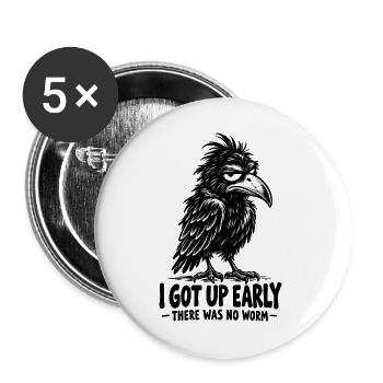  I Got Up Early There Was No Worm Funny Crow - Buttons groß 56 mm (5er Pack) - Weiß - Vorne