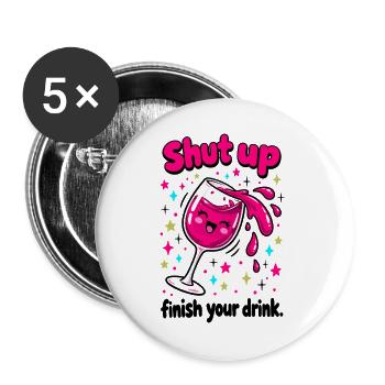 Weinliebhaber, halt den Mund, trink dein Getränk aus. - Buttons groß 56 mm (5er Pack) - Weiß - Vorne