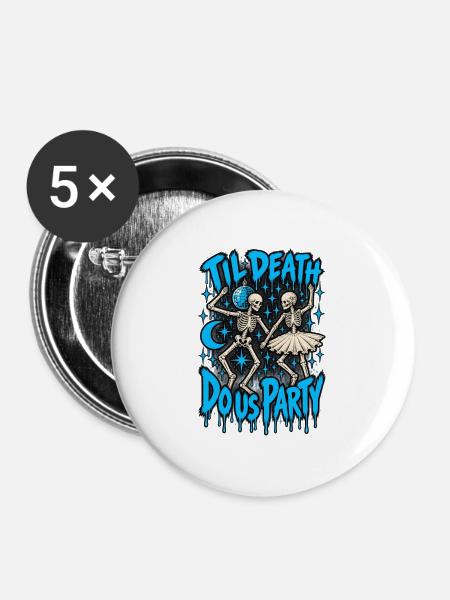 Bis der Tod uns feiert - Buttons groß 56 mm (5er Pack) - Weiß