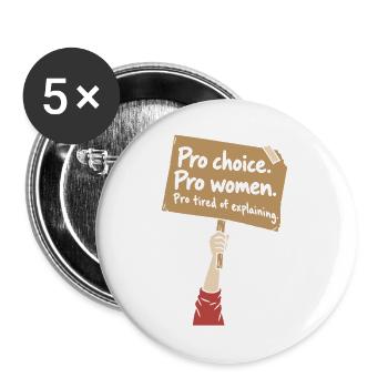 Pro Choice Pro Women Pro Tired Of Explaining - Buttons groß 56 mm (5er Pack) - Weiß - Vorne