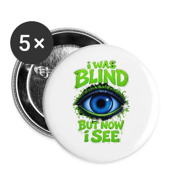 Ich war blind, aber jetzt sehe ich ein Auge - Buttons groß 56 mm (5er Pack) - Weiß - Vorne