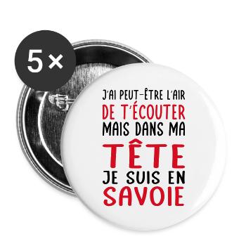 Dans ma tête je suis en Savoie - Cadeau humour - Lot de 5 grands badges (56 mm) - blanc - Devant