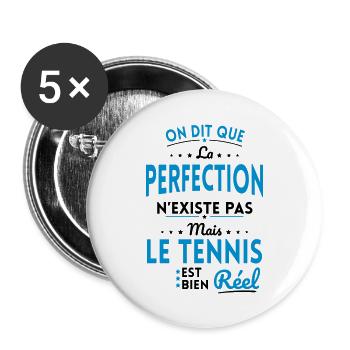 La Perfection n'existe pas le Tennis est bien Réel - Lot de 5 grands badges (56 mm) - blanc - Devant