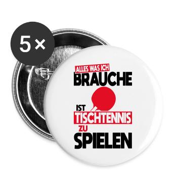 Alles was ich brauche ist Tischtennis zu spielen - Buttons groß 56 mm (5er Pack) - Weiß - Vorne
