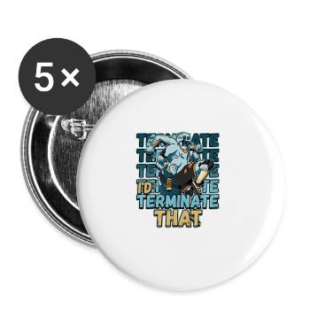 I'd Terminate That Pest Control Design for a Bug - Buttons large 2.2''/56 mm (5-pack) - white - Front
