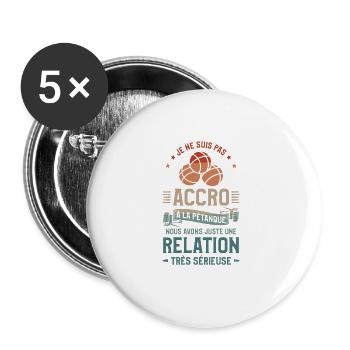 Je Ne Suis Pas Accro A La Petanque - Lot de 5 grands badges (56 mm) - blanc - Devant