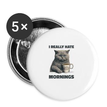 I Really hate Mornings Cat - Buttons groß 56 mm (5er Pack) - Weiß - Vorne