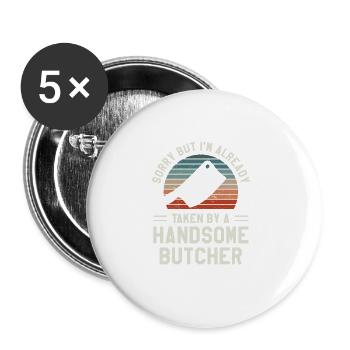 Sorry But I'm Already Taken By A Handsome Butcher - Buttons large 2.2''/56 mm (5-pack) - white - Front