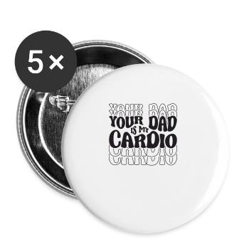 Your Dad Is My Cardio - Fitness - Buttons large 2.2''/56 mm (5-pack) - white - Front