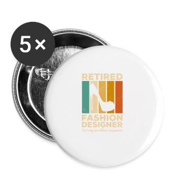 Retired Fashion Designer Not My Problem Anymore - Buttons large 2.2''/56 mm (5-pack) - white - Front