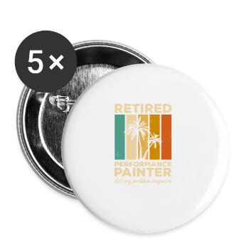 Retired Performance Painter Not My Problem Anymore - Buttons large 2.2''/56 mm (5-pack) - white - Front