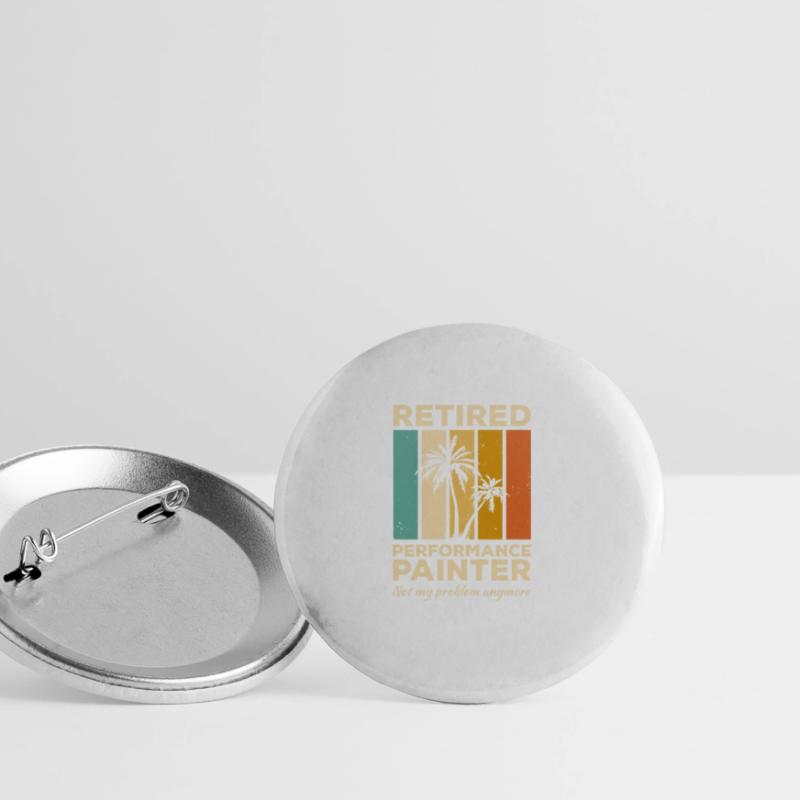 Retired Performance Painter Not My Problem Anymore Buttons large 2.2''/56 mm (5-pack)