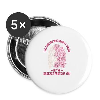 Blumen In Den Dunkelsten Teilen Von Ihnen! - Buttons groß 56 mm (5er Pack) - Weiß - Vorne