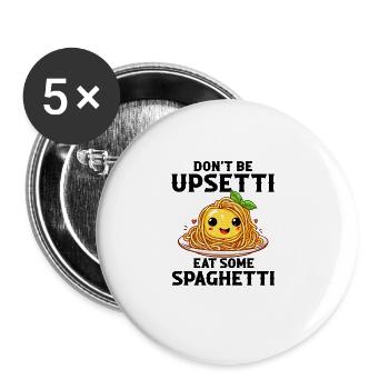 Don't Be Upsetti Eat Some Spaghetti italian lover - Buttons groß 56 mm (5er Pack) - Weiß - Vorne