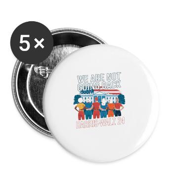 We Are Not Going Back Harris-Walz 2024 Political - Buttons groß 56 mm (5er Pack) - Weiß - Vorne