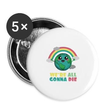 Erde Wir werden alle sterben - Buttons groß 56 mm (5er Pack) - Weiß - Vorne