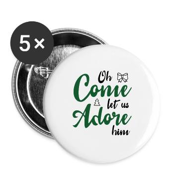 Oh komm, lass uns ihn anbeten - Buttons groß 56 mm (5er Pack) - Weiß - Vorne