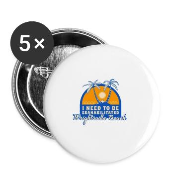 I Need To Be Seahabilitated Wrightsville Beach - Buttons groß 56 mm (5er Pack) - Weiß - Vorne