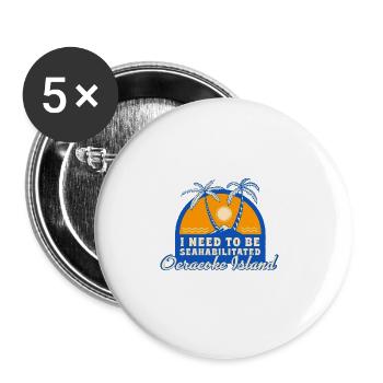 I Need To Be Seahabilitated Ocracoke Island - Buttons large 2.2''/56 mm (5-pack) - white - Front