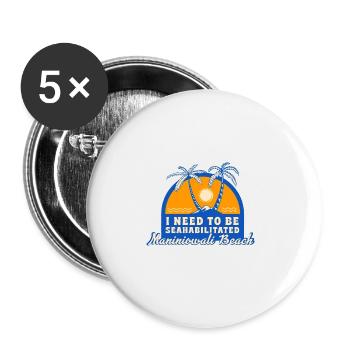 I Need To Be Seahabilitated Maniniowali Beach - Buttons groß 56 mm (5er Pack) - Weiß - Vorne