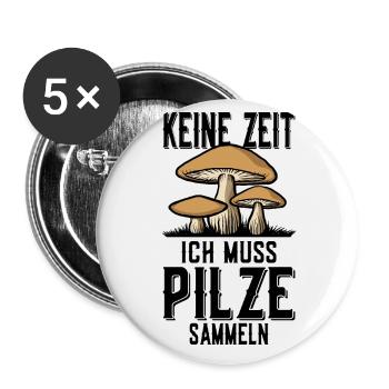 KEINE ZEIT PILZE SAMMELN PILZSAMMLER PILZSAISON - Buttons groß 56 mm (5er Pack) - Weiß - Vorne