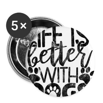 life is better with dogs - Dog Dog Saying - Buttons large 2.2''/56 mm (5-pack) - white - Front