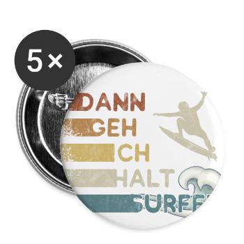 Dann geh ich halt surfen Kick Out Welle Surfer - Buttons groß 56 mm (5er Pack) - Weiß - Vorne