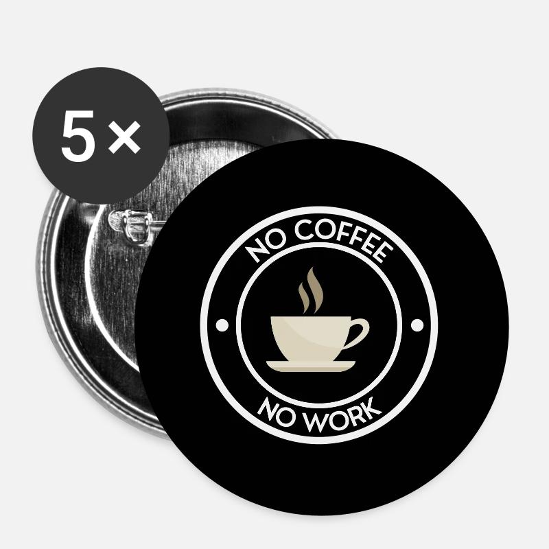 no coffee no work - Buttons large 2.2''/56 mm (5-pack) - white