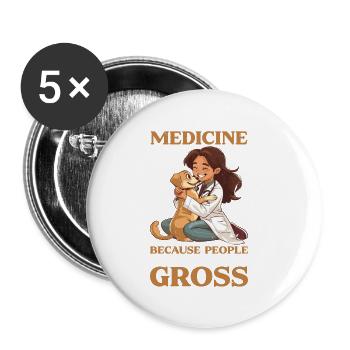 Veterinary Medicine Because People Are Gross 20 - Buttons large 2.2''/56 mm (5-pack) - white - Front