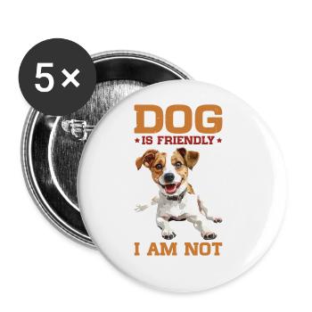 Dog Is Friendly I Am Not 2 - Buttons groß 56 mm (5er Pack) - Weiß - Vorne
