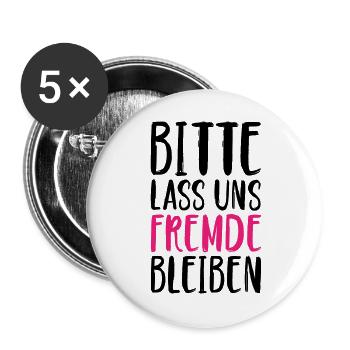 Bitte lass uns Fremde bleiben - Buttons groß 56 mm (5er Pack) - Weiß - Vorne