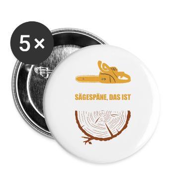 Das sind keine Sägespähne das ist Männerglitzer - Buttons groß 56 mm (5er Pack) - Weiß - Vorne