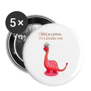 I failed as a person, I'm a Dinosaur now - Buttons groß 56 mm (5er Pack) - Weiß - Vorne