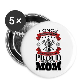 Proud Firefighter Mom I Once Protected Him - Buttons large 2.2''/56 mm (5-pack) - white - Front