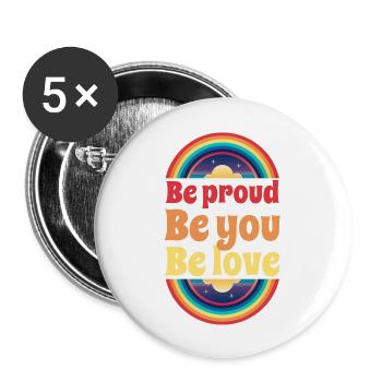 Be proud. Be you. Be love. - Buttons groß 56 mm (5er Pack) - Weiß - Vorne