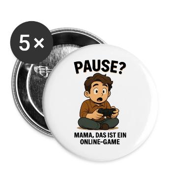 Pause? Mama das ist ein Online Game - Gaming - Buttons groß 56 mm (5er Pack) - Weiß - Vorne