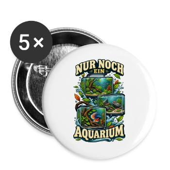 Nur noch ein Aquarium – Aquaristik Spruch - Buttons groß 56 mm (5er Pack) - Weiß - Vorne
