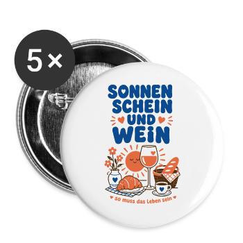 Wein Sonnen Schein Und Wein So Muss Das Leben Sein - Buttons groß 56 mm (5er Pack) - Weiß - Vorne
