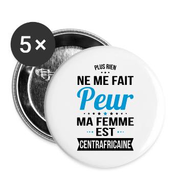Rien ne me fait peur ma femme est Centrafricaine - Lot de 5 grands badges (56 mm) - blanc - Devant