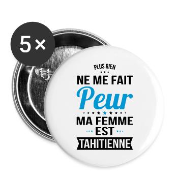 Rien ne me fait peur ma femme est Tahitienne - Lot de 5 grands badges (56 mm) - blanc - Devant