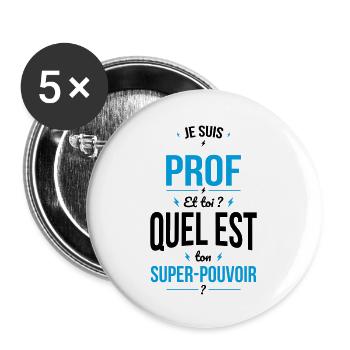 Je suis prof - Quel est ton super-pouvoir? - Lot de 5 grands badges (56 mm) - blanc - Devant